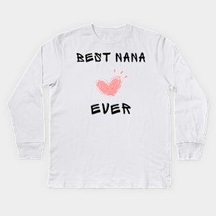 Best nana ever Kids Long Sleeve T-Shirt